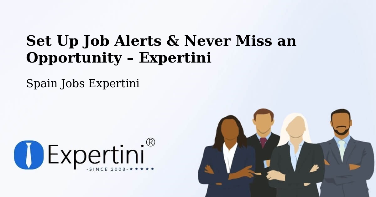 Job Alerts Guide – Get Notified About New Jobs in Alfamén - Alfamén, Spain Jobs Expertini
